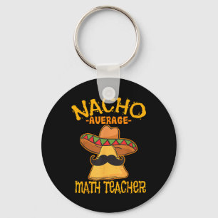 Nacho Average Math Teacher Mathematics Cinco De Ma Key Ring