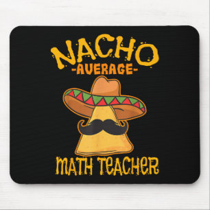 Nacho Average Math Teacher Mathematics Cinco De Ma Mouse Pad
