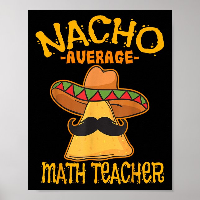 Nacho Average Math Teacher Mathematics Cinco De Ma Poster (Front)