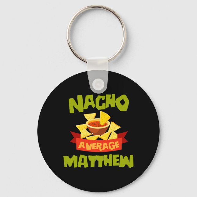 Nacho Average Matthew Funny Birthday Personalised Key Ring (Front)