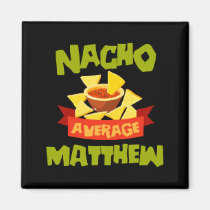 Nacho Average Matthew Funny Birthday Personalised Magnet