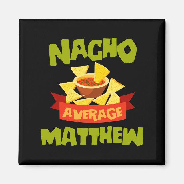 Nacho Average Matthew Funny Birthday Personalised Magnet (Front)