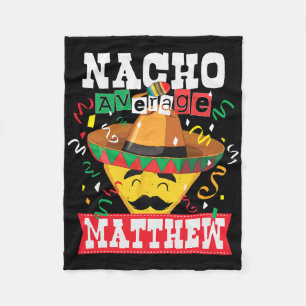 Nacho Average Matthew Funny Cinco De Mayo Matthew Fleece Blanket