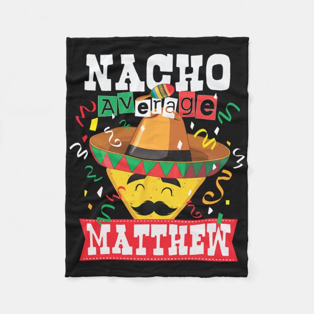 Nacho Average Matthew Funny Cinco De Mayo Matthew  Fleece Blanket (Front)