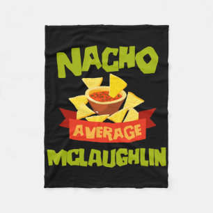 Nacho Average Mclaughlin Funny Birthday Personaliz Fleece Blanket