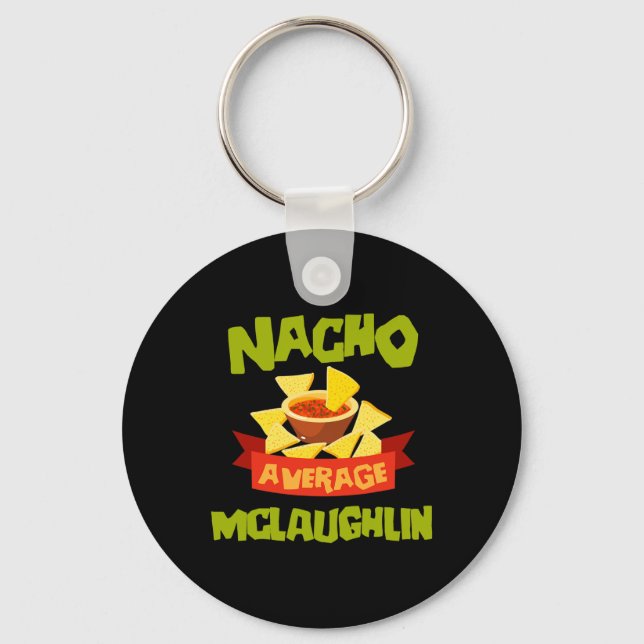 Nacho Average Mclaughlin Funny Birthday Personaliz Key Ring (Front)
