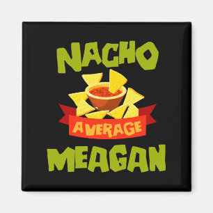 Nacho average meagan funny birthday name gift magnet