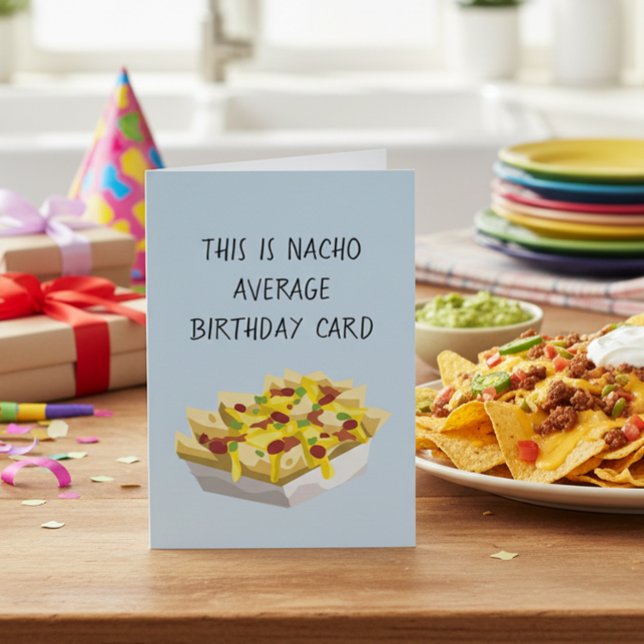 Nacho Average Mexican Food Food Birthday Card (Creator Uploaded)