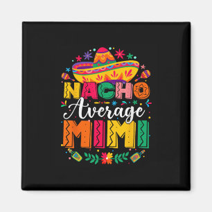 Nacho Average Mimi Cinco De Mayo Mexican Family Ma Magnet