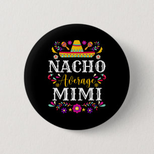 Nacho Average Mimi Cinco De Mayo Mexican Matching 6 Cm Round Badge
