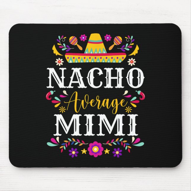 Nacho Average Mimi Cinco De Mayo Mexican Matching  Mouse Pad (Front)