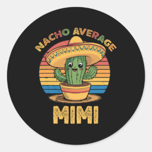 Nacho Average Mimi Matching Mexican Cinco De Mayo Classic Round Sticker