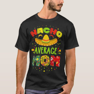 Nacho Average MOM Cinco De Mayo Mexican Fiesta 1 T-Shirt