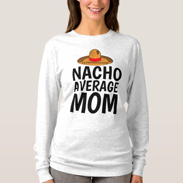 NACHO AVERAGE MOM Funny Mexican T-Shirts (Front)