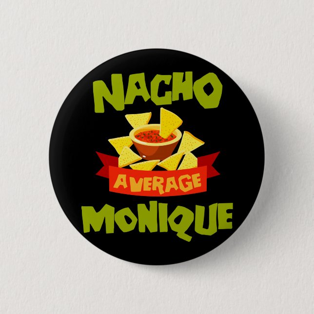 Nacho average monique funny birthday name gift 6 cm round badge (Front)