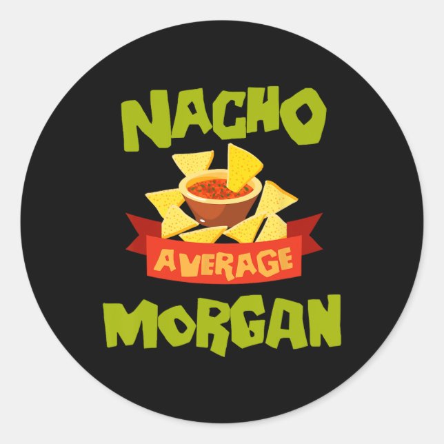Nacho Average Morgan Funny Birthday Personalised N Classic Round Sticker (Front)