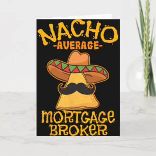 Nacho Average Mortgage Broker Agent Loan Cinco De Card