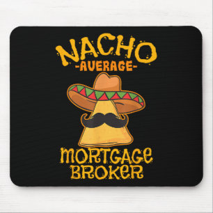 Nacho Average Mortgage Broker Agent Loan Cinco De  Mouse Pad