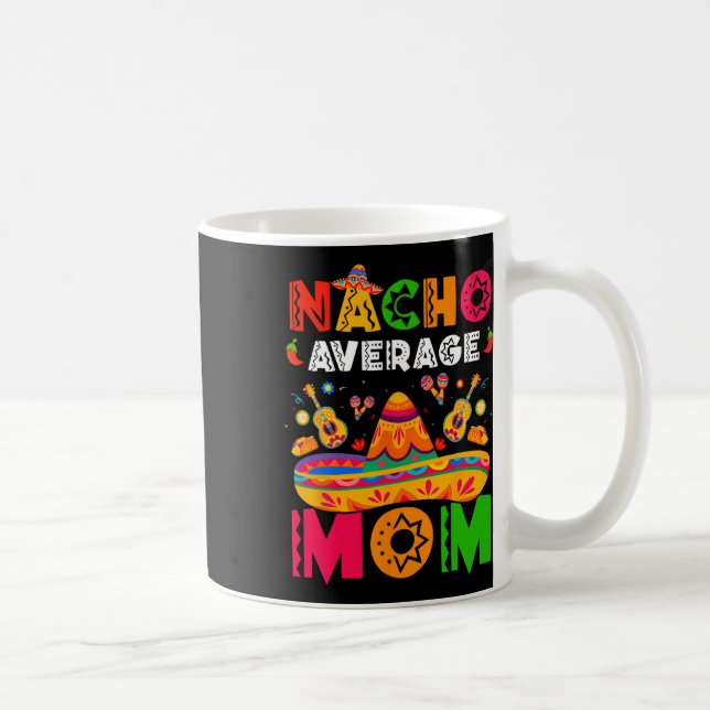 Nacho Average Mum Cinco De Mayo Mexican Matching F Coffee Mug (Right)