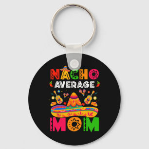 Nacho Average Mum Cinco De Mayo Mexican Matching F Key Ring