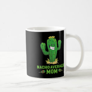 Nacho Average Mum Funny Cinco De Mayo Mexican Immi Coffee Mug