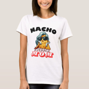"Nacho Average Mum" Funny mum T-Shirt