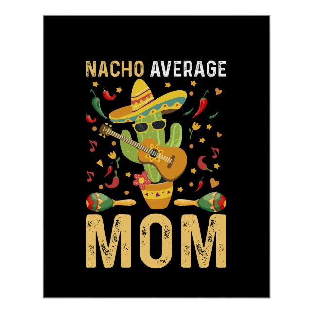 Nacho Average Mum Humour Mum Mexican Funny Joke Poster (Front)