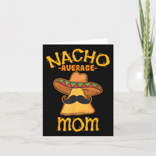Nacho Average Mum Mexican Cinco De Mayo Mother Fie Card