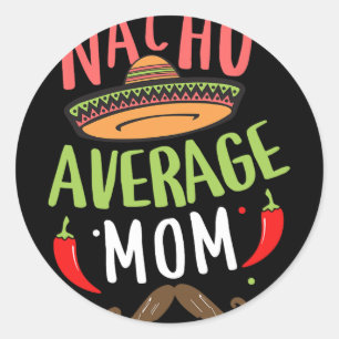 Nacho Average Mum Mexican Moustache Cinco De Mayo Classic Round Sticker