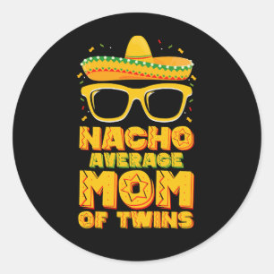 Nacho Average Mum Of Twins Mexican Cinco de Mayo Classic Round Sticker