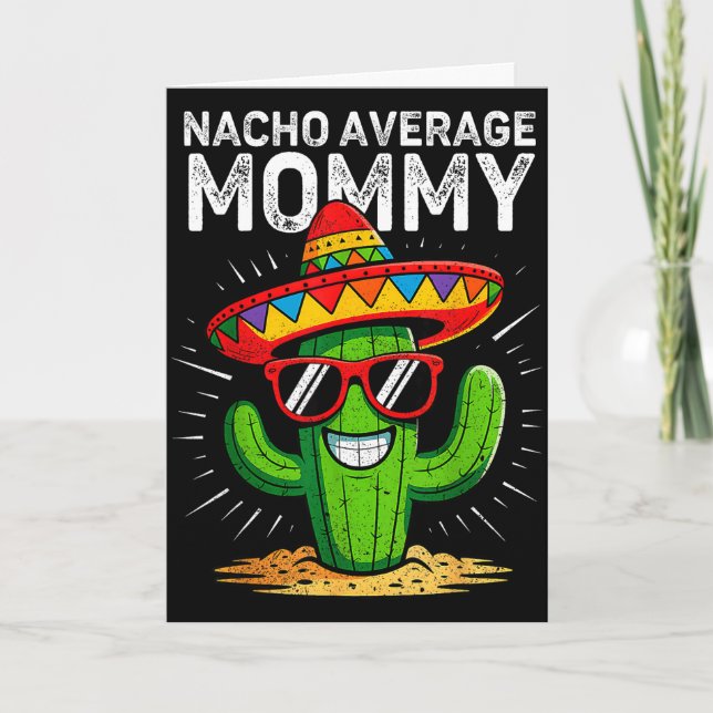 Nacho average mummy funny cinco de mayo mexicanNac Card (Front)