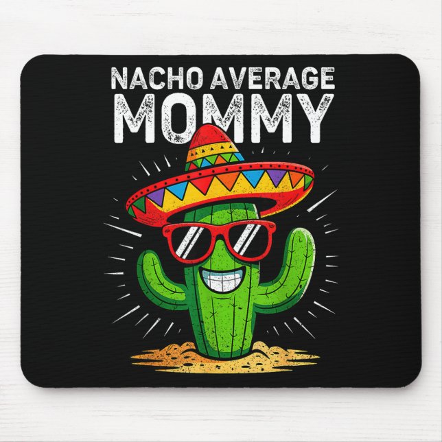 Nacho average mummy funny cinco de mayo mexicanNac Mouse Pad (Front)