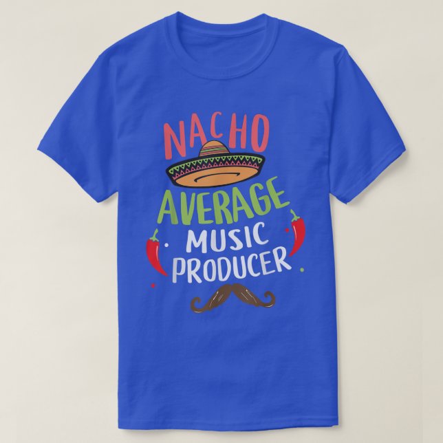 Nacho Average Music Producer Sombrero Beard Cinco  T-Shirt (Design Front)