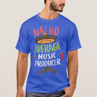 Nacho Average Music Producer Sombrero Beard Cinco  T-Shirt