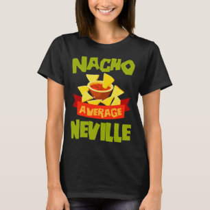 Nacho average neville funny birthday name gift T-Shirt