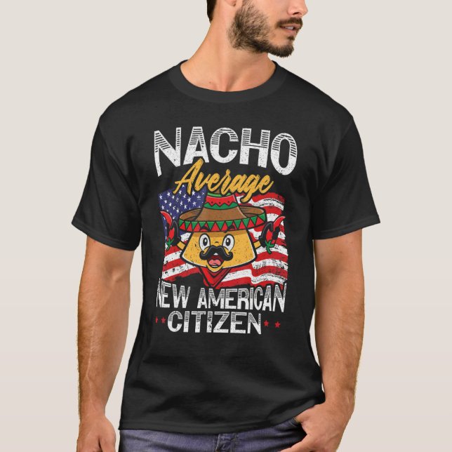 Nacho Average New American Citizen USA Constitutio T-Shirt (Front)