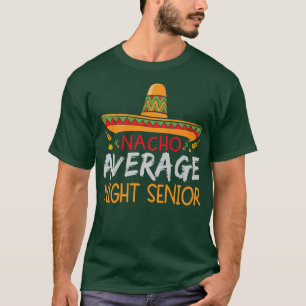 Nacho Average Night Senior Cinco De Mayo Funny Mat T-Shirt