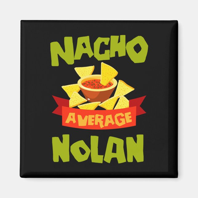 Nacho average nolan funny birthday name gift magnet (Front)