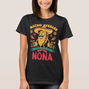 Nacho Average Nona Mexican Matching Cinco De Mayo T-Shirt