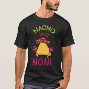 Nacho Average Noni Mexican Cinco De Mayo Grandmoth T-Shirt