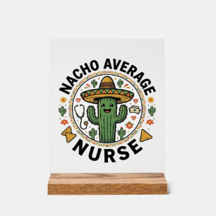 Nacho Average Nurse Cactus Fiesta Shirt Design_1 Acrylic Sign