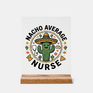 Nacho Average Nurse Cactus Fiesta Shirt Design_1 Acrylic Sign
