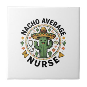 Nacho Average Nurse Cactus Fiesta Shirt Design_1 Ceramic Tile