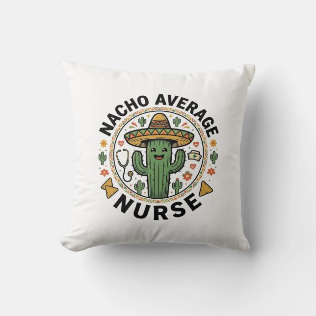 Nacho Average Nurse Cactus Fiesta Shirt Design_1 Cushion (Front)