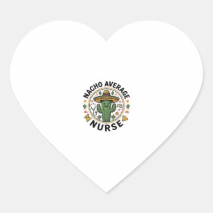 Nacho Average Nurse Cactus Fiesta Shirt Design_1 Heart Sticker