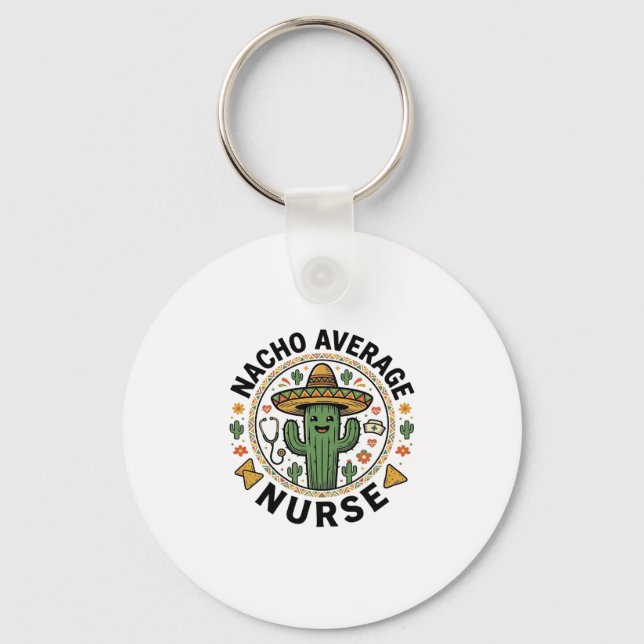 Nacho Average Nurse Cactus Fiesta Shirt Design_1 Key Ring (Front)