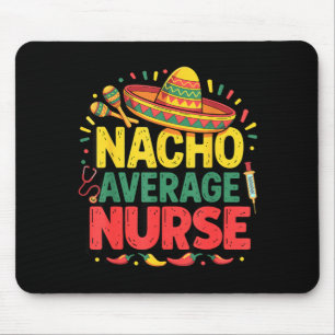 Nacho Average Nurse Cinco De Mayo Appregovernment Mouse Pad