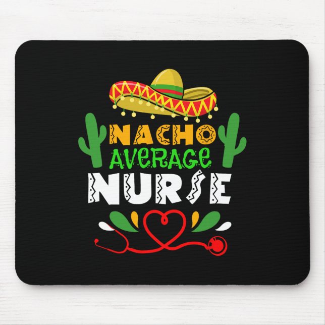 Nacho Average Nurse Cinco De Mayo Nurse  Mouse Pad (Front)