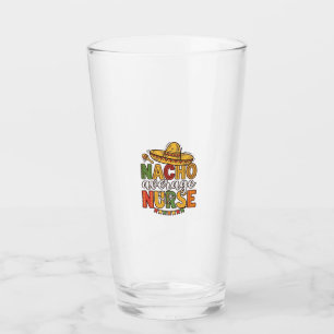 Nacho Average Nurse Cinco De Mayo Shirt Design_1 Glass