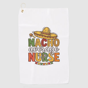 Nacho Average Nurse Cinco De Mayo Shirt Design_1 Golf Towel